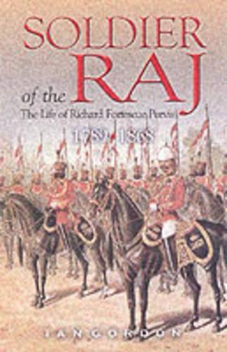 Soldier of the Raj: the Life of Richard Fortescue Purvis 1789-1868