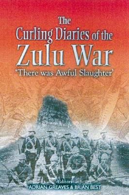 Curling Letters of the Zulu War: "there Was Awful Slaughter"