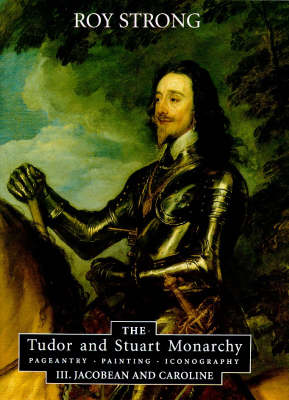 The Tudor and Stuart Monarchy: Pageantry, Painting, Iconography