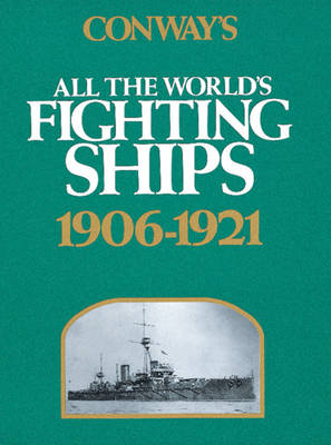 Conway's All the World's Fighting Ships, 1906-1921 1906-21