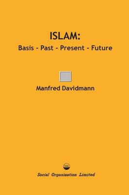 Islam: Basis - Past - Present - Future