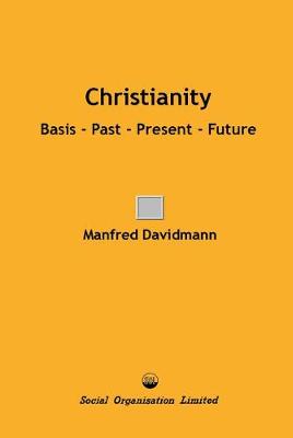 Christianity: Basis - Past - Present -Future