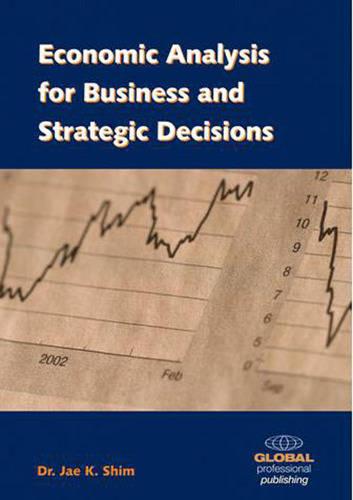 Economic Analysis for Business and Strategic Decisions