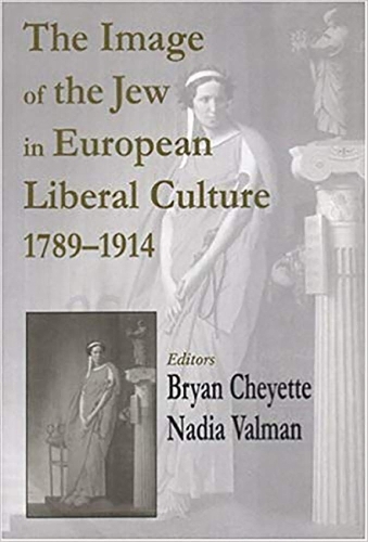 The Image of the Jew in European Liberal Culture 1789-1914