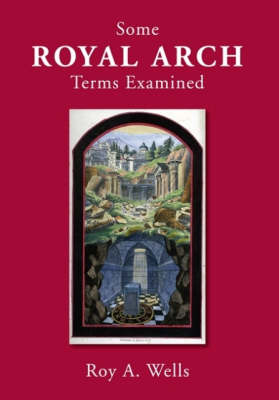 Some Royal Arch Terms Examined