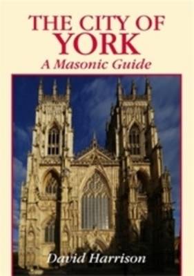 The City of York: A Masonic Guide