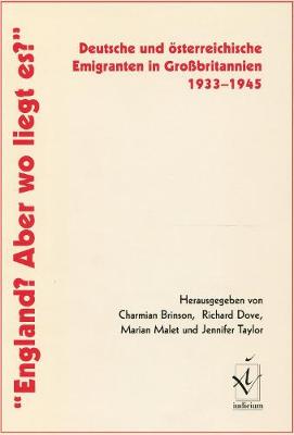 'England? Aber wo liegt es?': Deutsche und österreichische Emigranten in Großbritannien 1933-1945