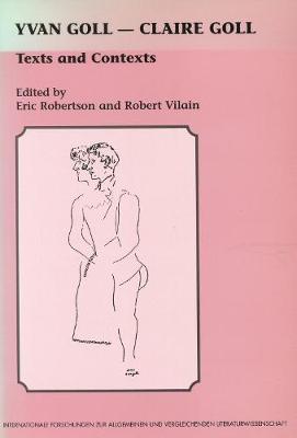 Yvan Goll - Claire Goll. Texts and Contexts
