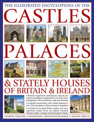 Illustrated Encyclopedia of the Castles, Palaces & Stately Houses of Britain & Ireland