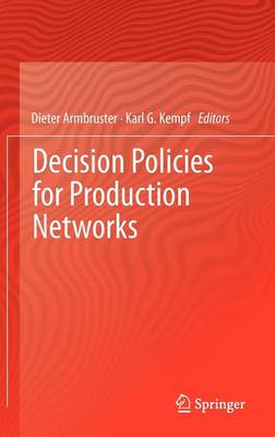 Decision Policies for Production Networks