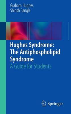 Hughes Syndrome: The Antiphospholipid Syndrome