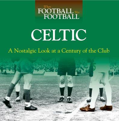 When Football Was Football: Celtic