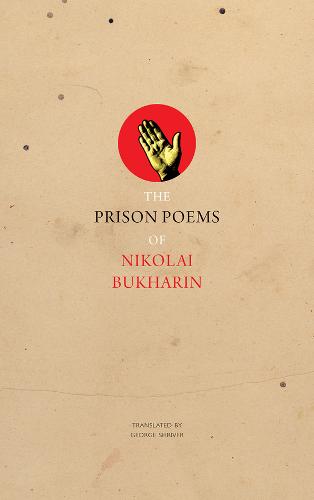 The Prison Poems of Nikolai Bukharin