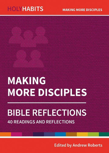 Holy Habits Bible Reflections: Making More Disciples
