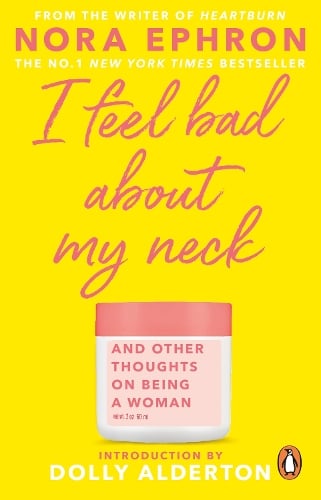 I Feel Bad About My Neck by Nora Ephron