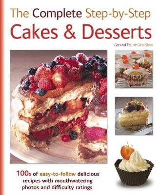 The Complete Step-By-Step Cakes & Desserts