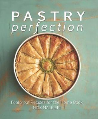 Pastry Perfection: Foolproof recipes for the home cook