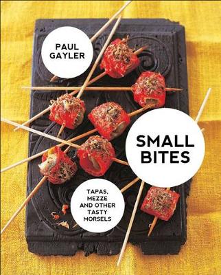 Small Bites: Tapas, mezze and other tasty morsels