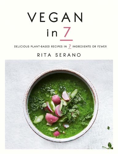 Vegan in 7: Delicious plant-based recipes in 7 ingredients or fewer