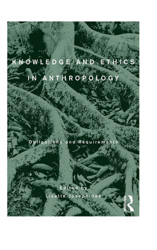 Knowledge and Ethics in Anthropology