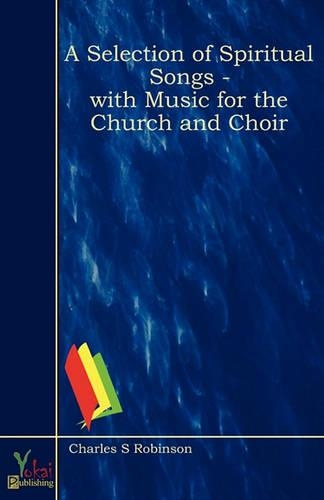 A Selection Of Spiritual Songs - With Music For The Church And Choir