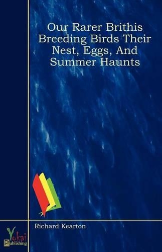 Our Rarer Brithis Breeding Birds Their Nest, Eggs, And Summer Haunts