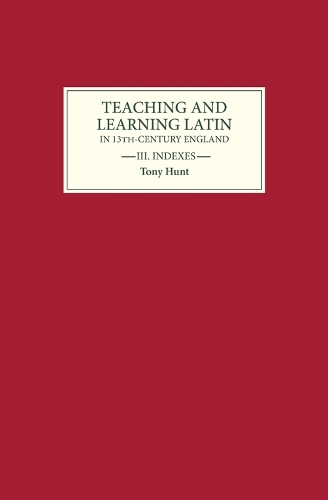 Teaching and Learning Latin in Thirteenth Century England, Volume Three