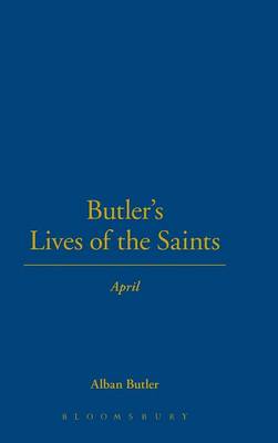 Butler's Lives of the Saints: April