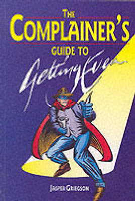 COMPLAINER'S GUIDE GETTING EVEN