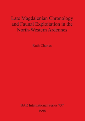 Late Magdalenian Chronology and Faunal Exploitation in the North-Western Ardennes