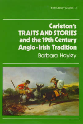 Carleton's Traits and Stories and the Nineteenth Century Anglo-Irish Tradition