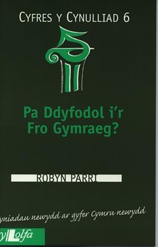 Cyfres y Cynulliad: 6. Pa Ddyfodol i'r Fro Gymraeg?