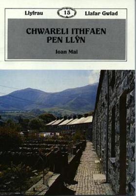 Llyfrau Llafar Gwlad:15. Chwareli Ithfaen Pen Llyn
