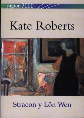 Pigion 2000: Kate Roberts - Straeon y Lôn Wen