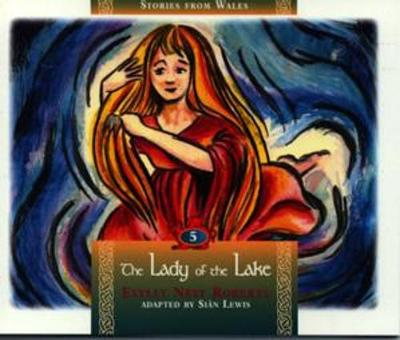 Stories from Wales: 5. Lady of the Lake, The