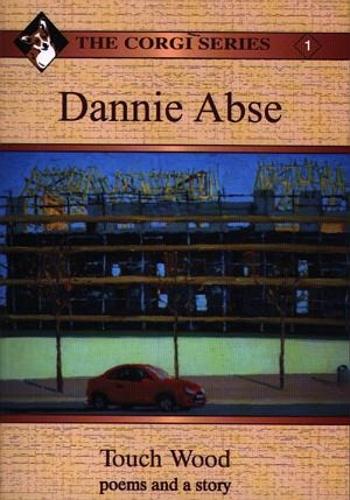 Corgi Series: 1. Dannie Abse - Touch Wood: Poems and a Story