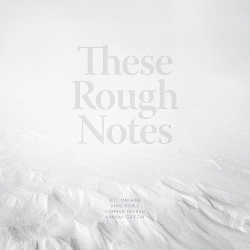 These Rough Notes