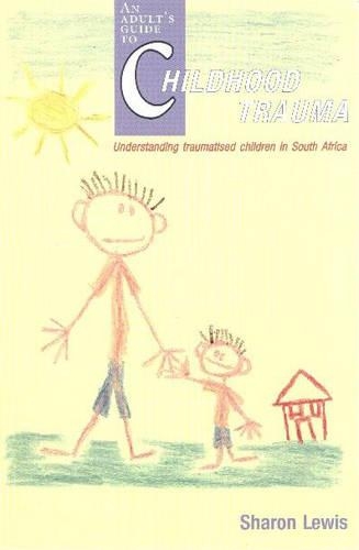 An Adult's Guide to Childhood Trauma
