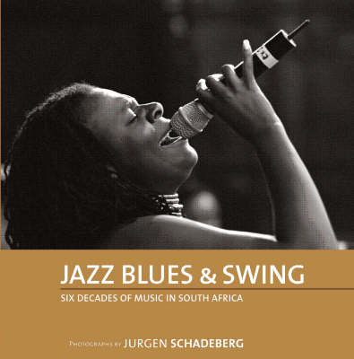 Jazz Blues and Swing Six Decades of Music in South Africa