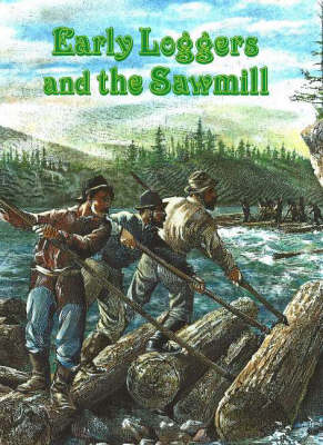 Early Loggers and the Sawmill