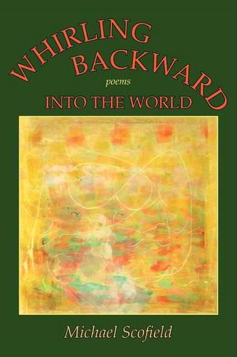 Whirling Backward Into the World