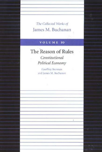 Reason of Rules -- Constitutional Politics Economy