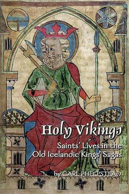 Holy Vikings: Saints' Lives in the Old Icelandic Kings' Sagas