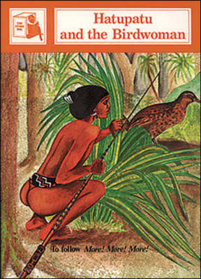 Hatupatu and the Birdwoman: Stage Seven Supplementary Readers