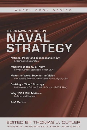 The U.S. Naval Institute on Naval Strategy