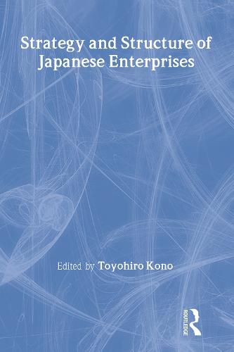 Strategy and Structure of Japanese Enterprises