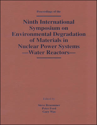 Ninth International Symposium on Environmental Degradation of Materials in Nuclear Power Systems