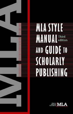 MLA Style Manual and Guide to Scholary Publishing