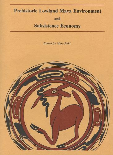 Prehistoric Lowland Maya Environment and Subsistence Economy