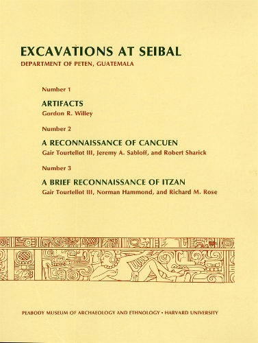 Excavations at Seibal, Department of Peten, Guatemala
